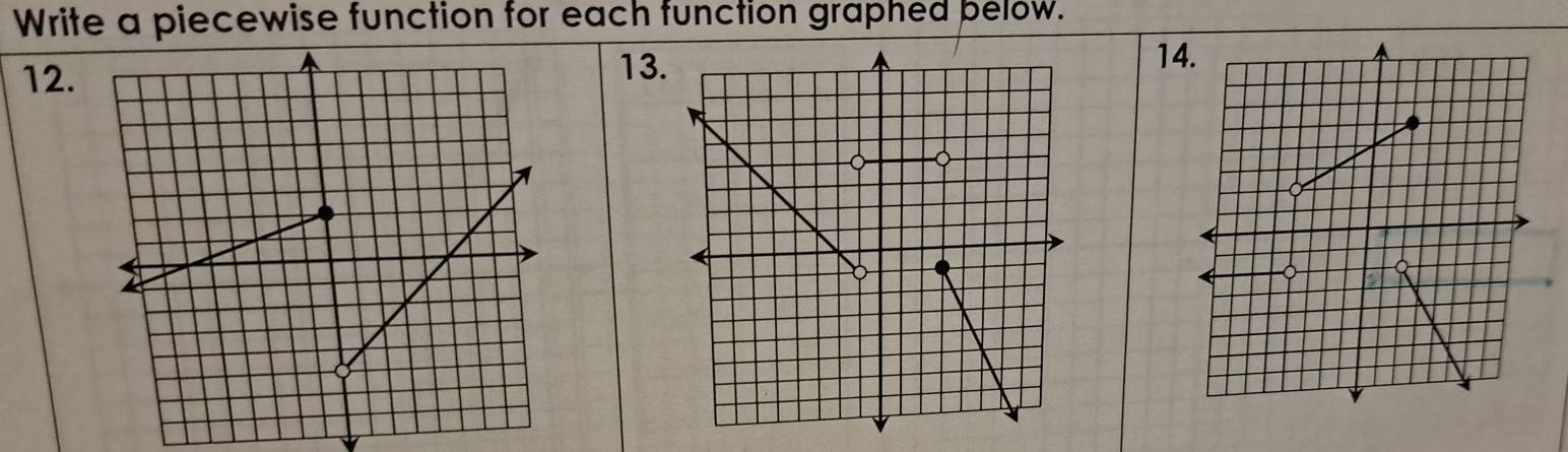 Write a piecewise function for each function graphed below. 
12.
13.14