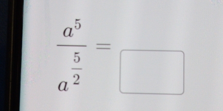 frac a^5a^(frac 5)2=frac □ 