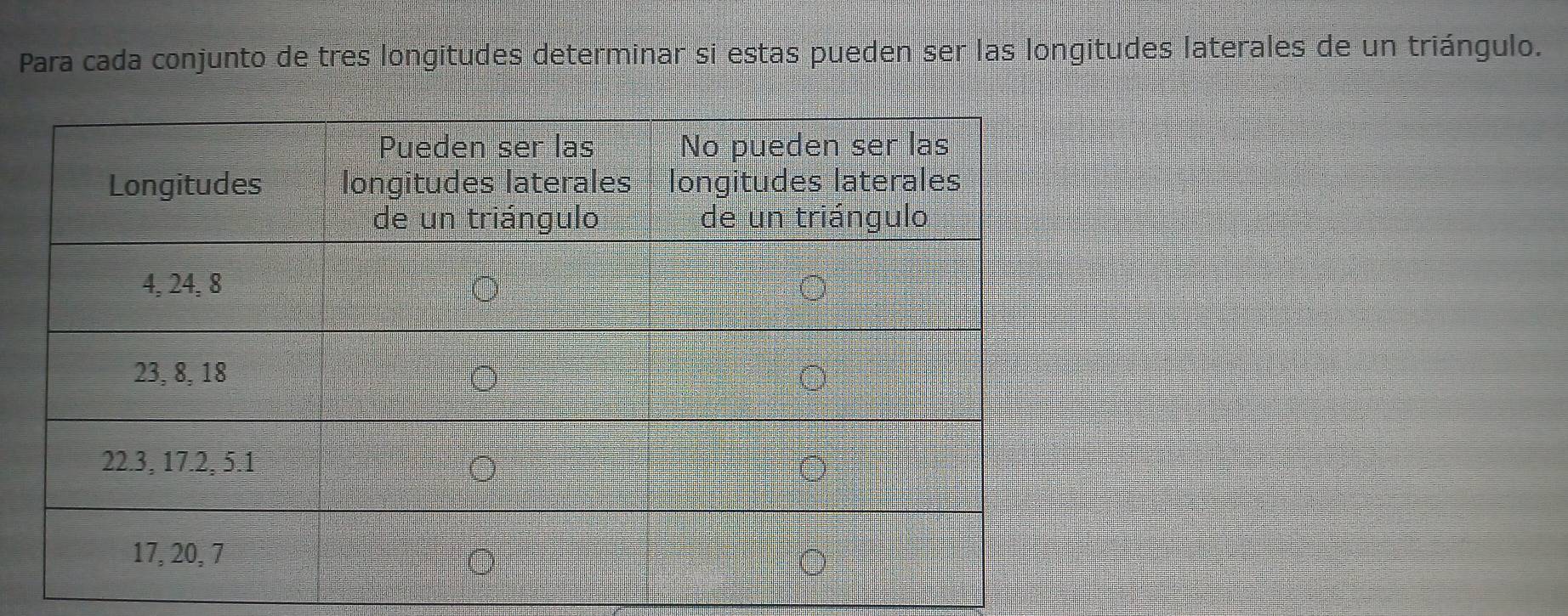 Para cada conjunto de tres longitudes determinar si estas pueden ser las longitudes laterales de un triángulo.