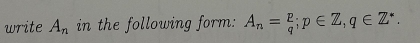 write A_n in the following form: A_n= p/q ; p∈ Z, q∈ Z^*.