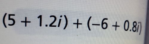 (5+1.2i)+(-6+0.8i)