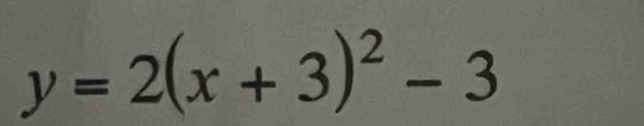 y=2(x+3)^2-3