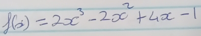 f(x)=2x^3-2x^2+4x-1