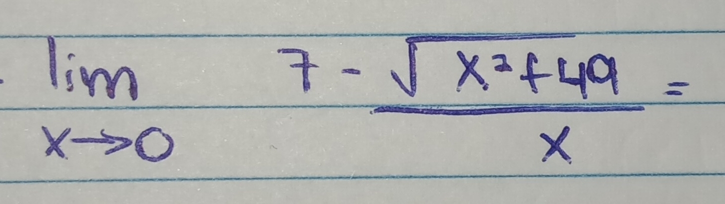 limlimits _xto 0 (7-sqrt(x^2+49))/x =