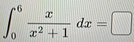 ∈t _0^(6frac x)x^2+1dx=□