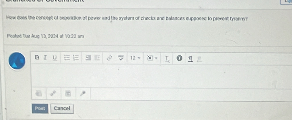 How does the concept of seperation of power and the system of checks and balances supposed to prevent tyranny? 
Posted Tue Aug 13, 2024 at 10:22 am 
B I U 12 
Post Cancel