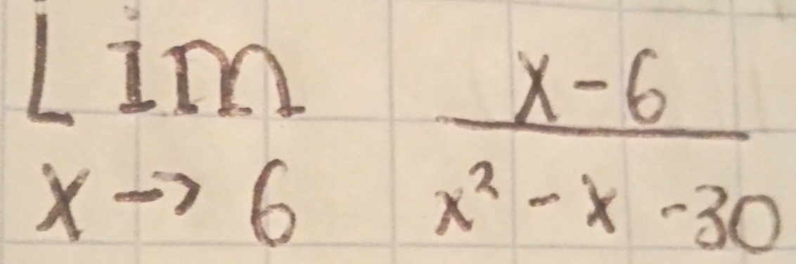 limlimits _xto 6 (x-6)/x^2-x-30 