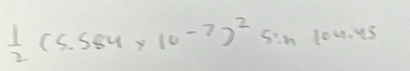  1/2 (5.584* 10^(-7))^2sin 104.45