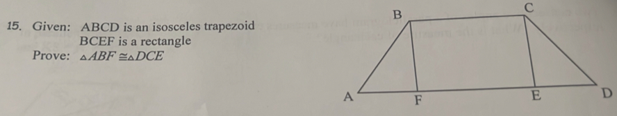 Given: ABCD is an isosceles trapezoid
BCEF is a rectangle 
Prove: △ ABF≌ △ DCE