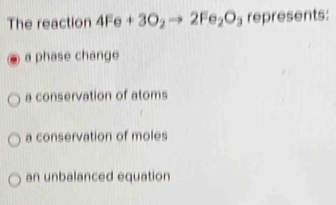 Solved: The reaction 4Fe+3O_2to 2Fe_2O_3 represents: a phase change a ...