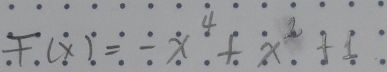 F.(x)=/ x^4+x^2+1