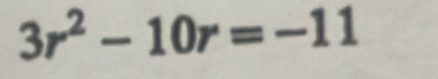 3r^2-10r=-11