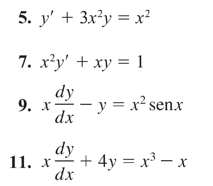 y'+3x^2y=x^2
7. x^2y'+xy=1
9. x dy/dx -y=x^2sen x
11. x dy/dx +4y=x^3-x