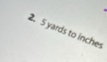 2. 5 yards to inche