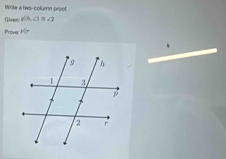 Write a two-column proof.
Given: gl|h,∠ 1≌ ∠ 2
n|l_n
Prave: 1