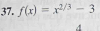 f(x)=x^(2/3)-3
4