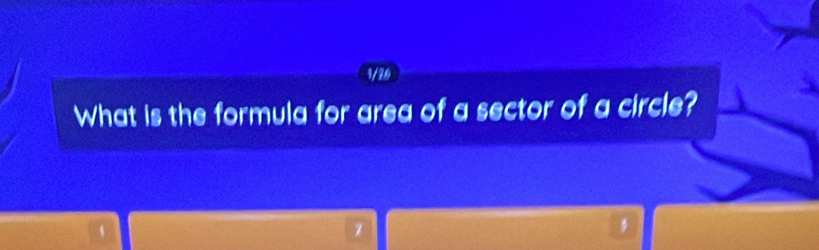 V/30 
What is the formula for area of a sector of a circle?
z