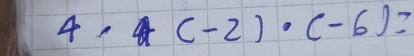 4· (-2)· (-6)=