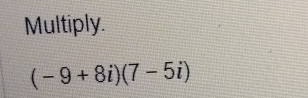 Multiply.
(-9+8i)(7-5i)