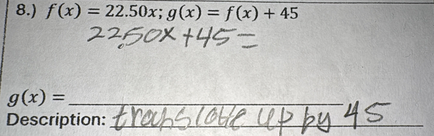 8.) f(x)=22.50x; g(x)=f(x)+45
g(x)= _
_
Description:_
_
_