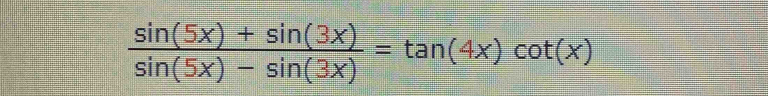  (sin (5x)+sin (3x))/sin (5x)-sin (3x) =tan (4x)cot (x)