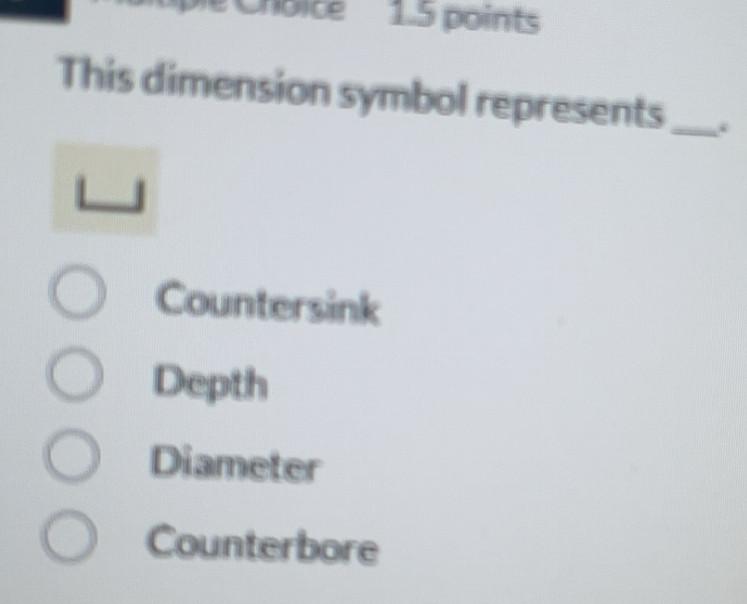 Solved: Choice 1.5 points This dimension symbol represents_ Countersink ...