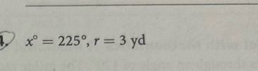 x°=225°, r=3yd