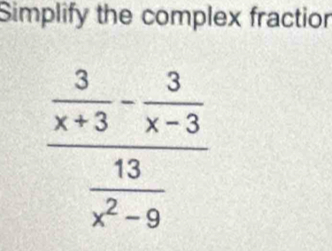 Simplify the complex fractior