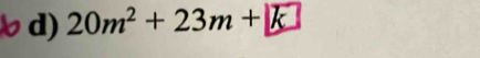 20m² + 23m + k