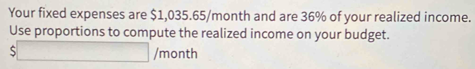 Your fixed expenses are $1,035.65/month and are 36% of your realized ...