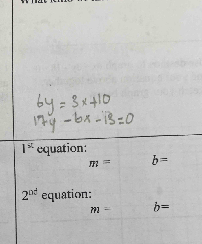 1^(st) equation:
m=
b=
2^(nd) equation:
m=
b=