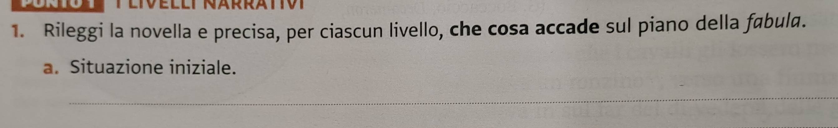 Rileggi la novella e precisa, per ciascun livello, che cosa accade sul piano della fábula. 
a. Situazione iniziale. 
_ 
_