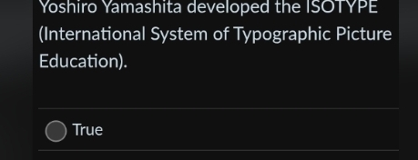 Yoshiro Yamashita developed the ISOTYPE
(International System of Typographic Picture
Education).
True