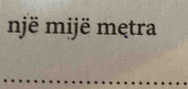 një mijë mętra 
_