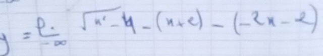 y= p/-∈fty  sqrt(x^2-4)-(x+2)-(-2x-2)