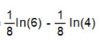  1/8 ln (6)- 1/8 ln (4)