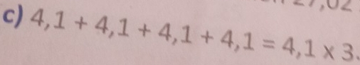 4,1+4,1+4,1+4,1=4,1* 3.