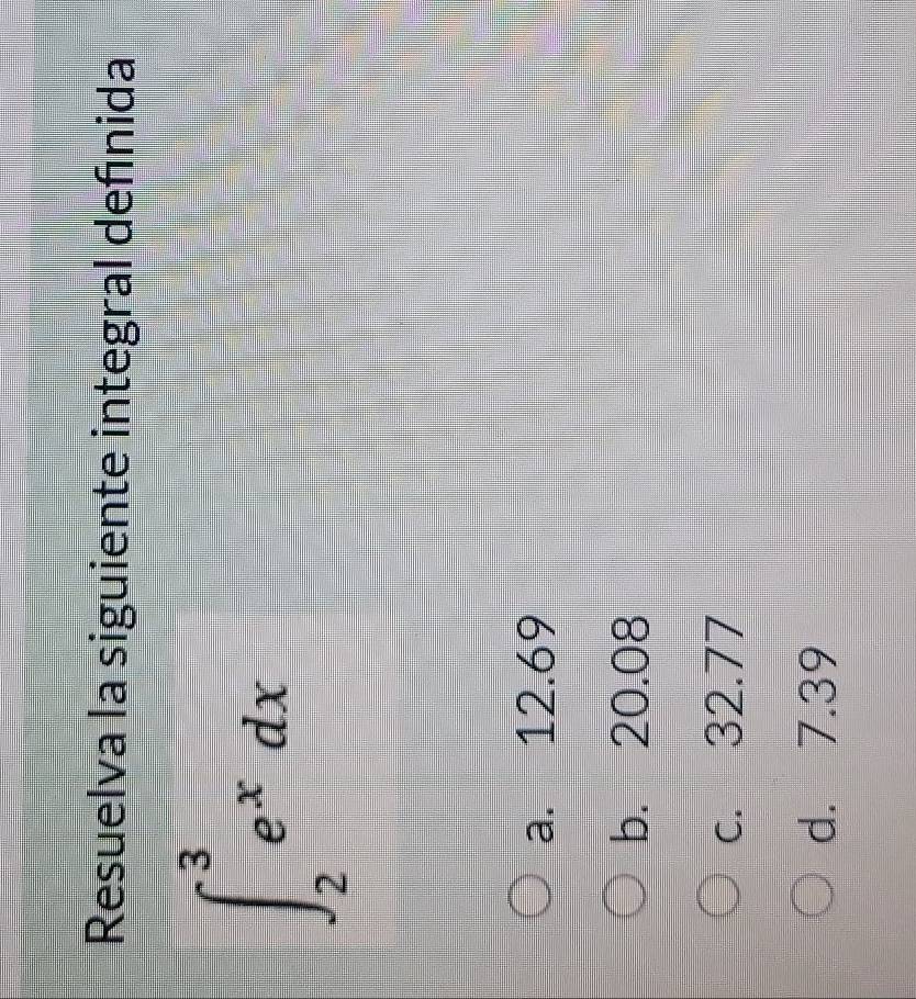 Resuelva la siguiente integral defínida
∈t _2^(3e^x)dx
a. 12.69
b. 20.08
c. 32.77
d. 7.39