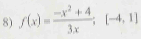 f(x)= (-x^2+4)/3x ; [-4,1]