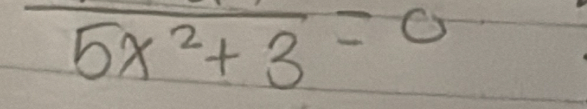 overline 5x^2+3=0