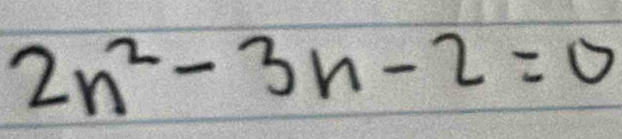 2n^2-3n-2=0