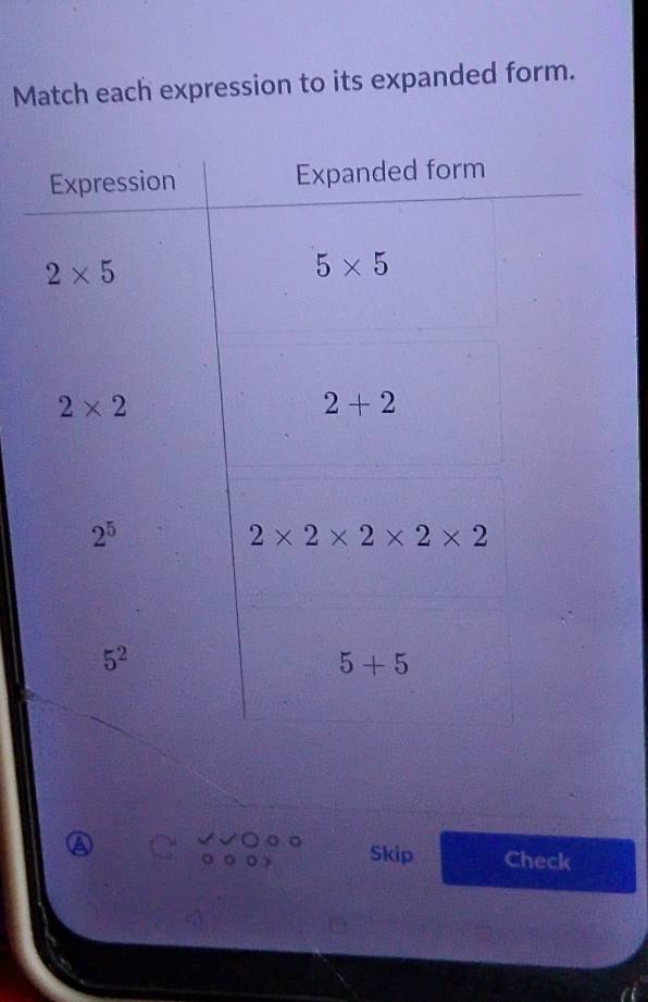 Match each expression to its expanded form.
Skip Check