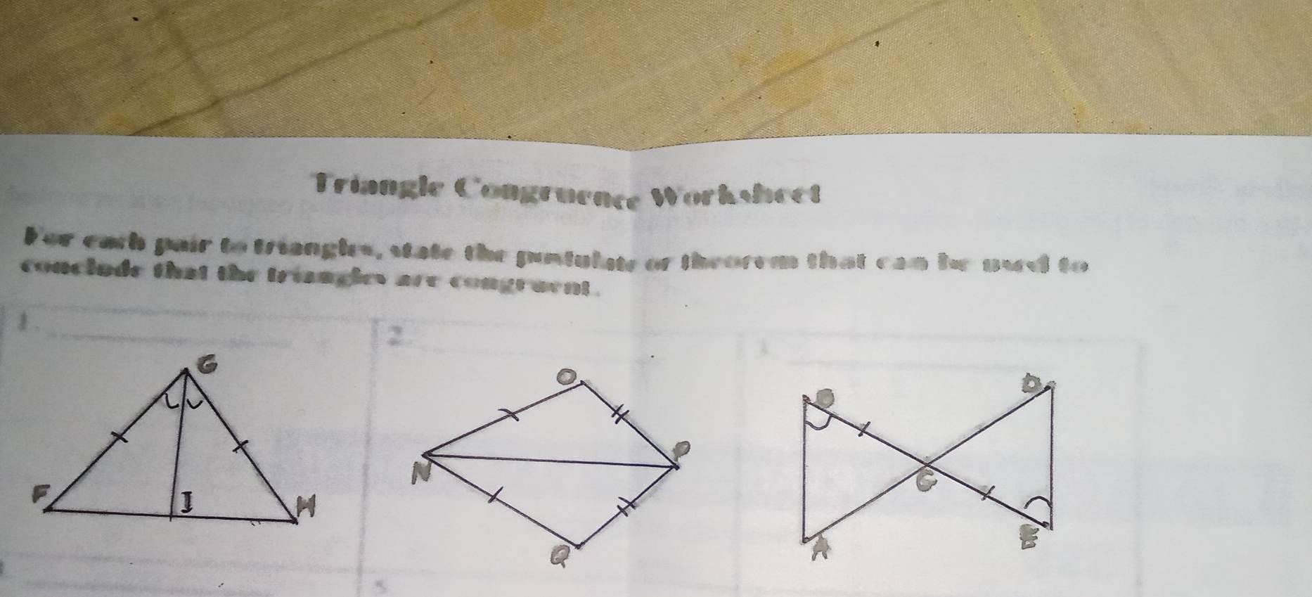 Triangle Congruence Worksheet 
For each pair to triangles, state the pontulate or theorem that can be pard to 
conclode that the trengles are congreent . 
1