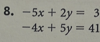 -5x+2y=3
-4x+5y=41