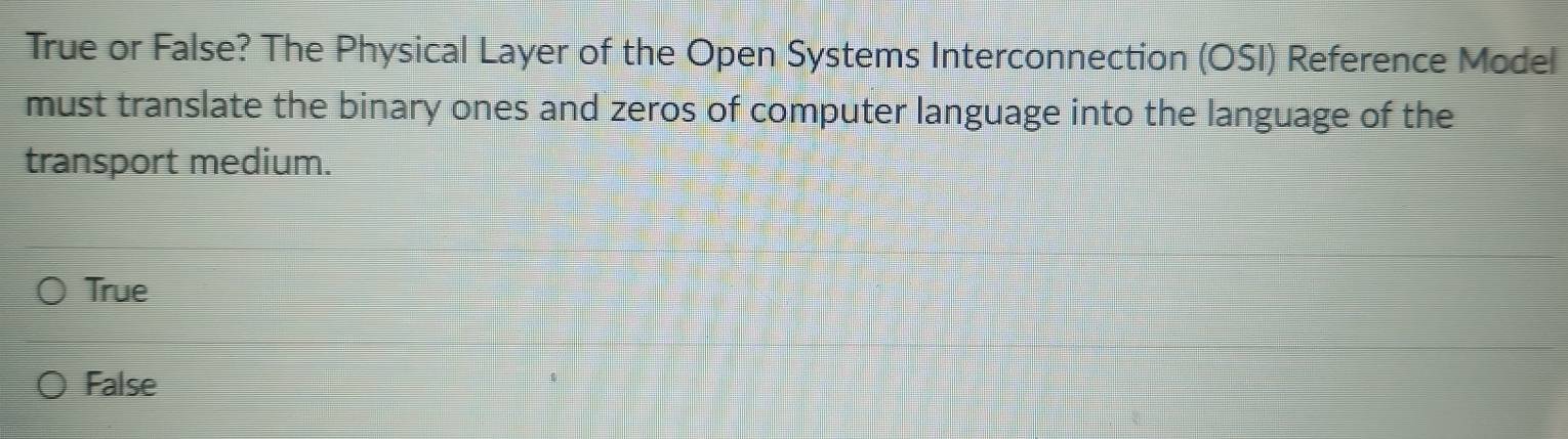 Solved: True or False? The Physical Layer of the Open Systems ...