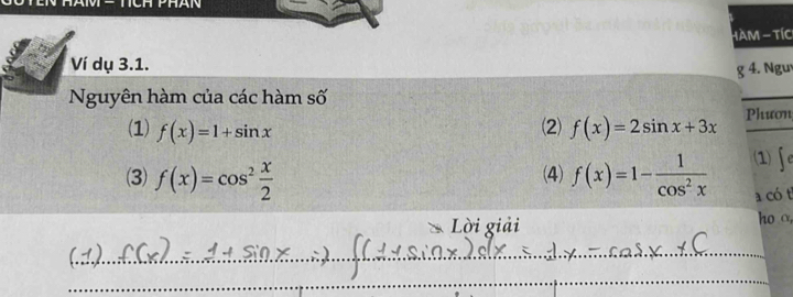 HàM - tíc 
Ví dụ 3.1. 
g 4. Nguy 
Nguyên hàm của các hàm số 
(1) f(x)=1+sin x f(x)=2sin x+3x Phươn 
(2) 
(3) f(x)=cos^2 x/2  (4) f(x)=1- 1/cos^2x  fe 
a có t 
Lời giải ho