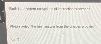 Solved: Earth is a system comprised of interacting processes. Please ...