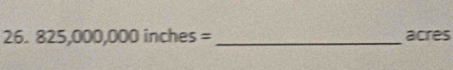 825,000,000inches= _ acres