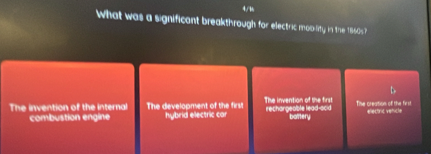 What was a significant breakthrough for electric mobility in the 1860s?
The invention of the internal The development of the first The invention of the first The creation of the first
combustion engine hybrid electric car rechargeable lead-acid battery electric vehicle