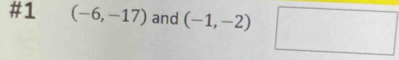 #1 (-6,-17) and (-1,-2)